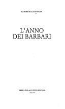 Copertina  anno dei barbari, L' : Diario cattivo di come la crisi dei partiti ci ha regalato l'incognita leghista