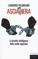 Copertina  Ascia nera : la brutale intelligenza della mafia nigeriana
